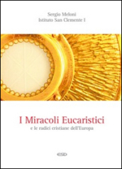 I miracoli eucaristici e le radici cristiane dell