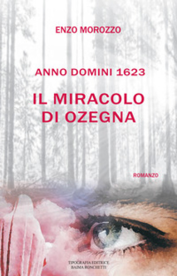 Il miracolo di Ozegna. Anno Domini 1623 - Enzo Morozzo