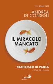 Il miracolo mancato. Francesco di Paola e il Re di Francia