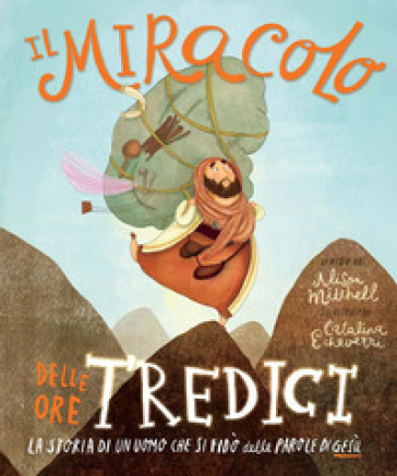 Il miracolo delle ore tredici. La storia di un uomo che si fidò delle parole di Gesù - Alison Mitchell