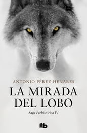 La mirada del lobo (Saga Prehistórica 4)