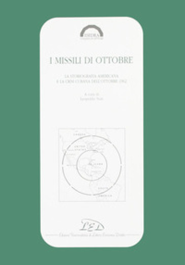 I missili di ottobre. La storiografia americana e la crisi cubana dell'ottobre 1962