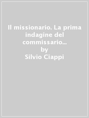 Il missionario. La prima indagine del commissario De Giorgi. 1. - Silvio Ciappi