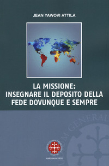 La missione: insegnare il deposito della fede dovunque e sempre - Jean Attila Yawovi