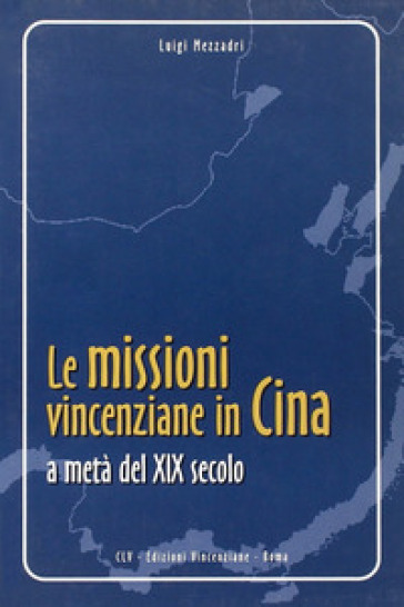 Le missioni vincenziane in Cina a metà del XIX secolo - Luigi Mezzadri