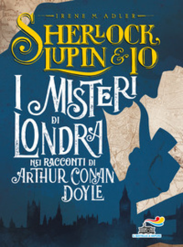 I misteri di Londra nei racconti di Arthur Conan Doyle - Irene M. Adler - ATLANTYCA