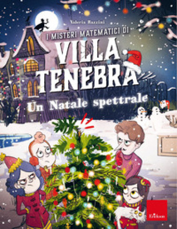 I misteri matematici di villa Tenebra. 6: Un Natale spettrale - Valeria Razzini