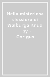 Nella misteriosa clessidra di Walburga Knud