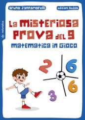 La misteriosa prova del 9. Matematica in gioco