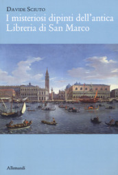 I misteriosi dipinti dell antica libreria di San Marco