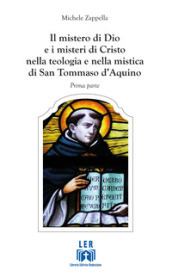 Il mistero di Dio e i misteri di Cristo nella teologia e nella mistica di San Tommaso D Aquino. 1.