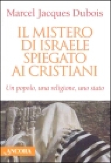 Il mistero di Israele spiegato ai cristiani - Marcel-Jacques Dubois