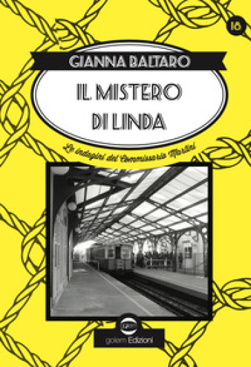 Il mistero di Linda. La diciottessima indagine del Commissario Martini - Gianna Baltaro