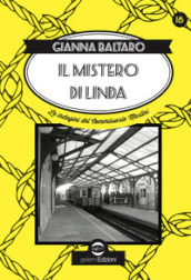 Il mistero di Linda. La diciottessima indagine del Commissario Martini