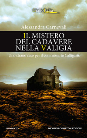 Il mistero del cadavere nella valigia. Uno strano caso per il commissario Calligaris - Alessandra Carnevali