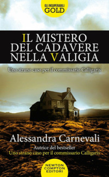 Il mistero del cadavere nella valigia. Uno strano caso per il commissario Calligaris - Alessandra Carnevali