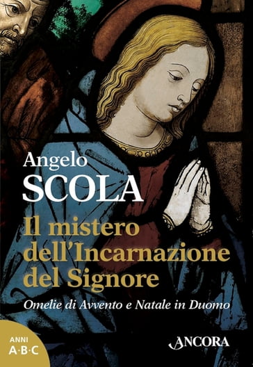 Il mistero dell'Incarnazione del Signore - Angelo Scola