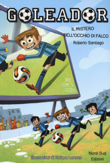 Il mistero dell'occhio di falco. Goleador. 4. - Roberto Santiago