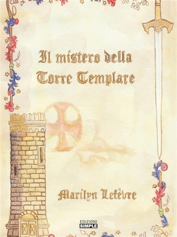 Il mistero della Torre Templare - Marilyn Lefèvre