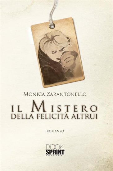 Il mistero della felicità altrui - Monica Zarantonello