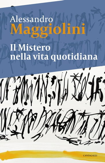 Il mistero della vita quotidiana - Alessandro Maggiolini