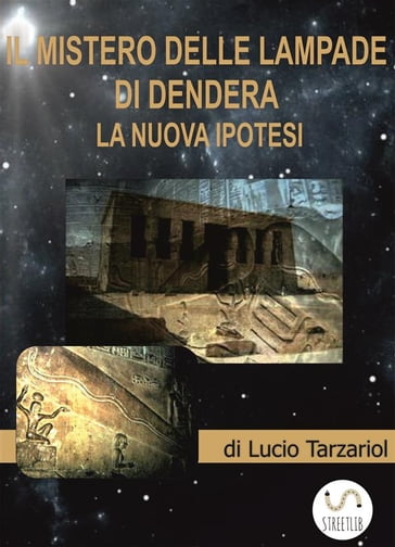 I mistero delle lampade di Dendera - Lucio Tarzariol