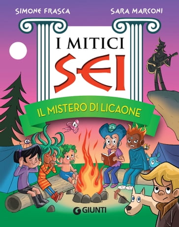 Il mistero di Licaone. I mitici sei - Simone Frasca - Sara Marconi