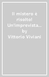 Il mistero è risolto! Un