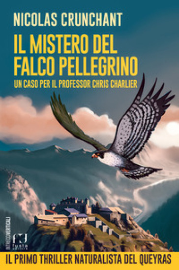 Il mistero del falco pellegrino. Un caso per il professor Chris Charlier - Nicolas Crunchant