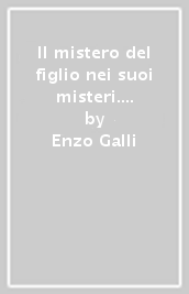 Il mistero del figlio nei suoi misteri. Un confronto con la cristologia italiana