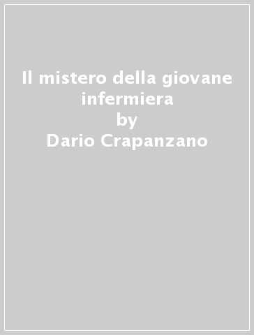 Il mistero della giovane infermiera - Dario Crapanzano