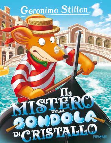 Il mistero della gondola di cristallo. Ediz. illustrata - Geronimo Stilton