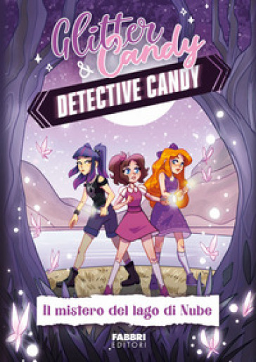 Il mistero del lago di Nube. Detective Candy. Glitter &amp; Candy - Antonietta Lupo