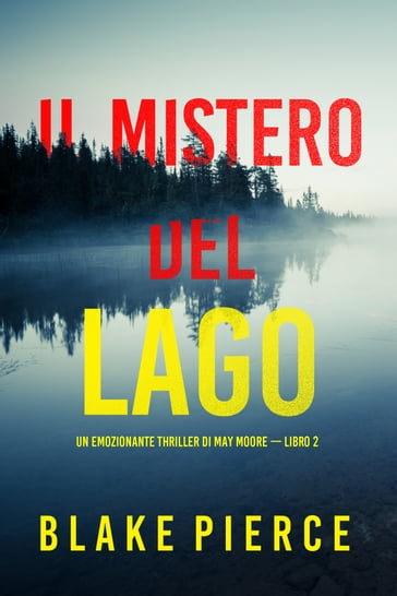 Il mistero del lago (Un emozionante thriller di May Moore  Libro 2) - Blake Pierce