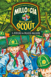 Il mistero del palazzo maledetto. Avventure scout. Millo & Cia