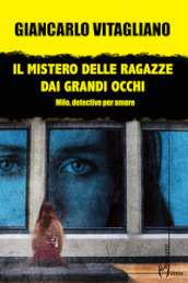 Il mistero delle ragazze dai grandi occhi. Milo, detective per amore