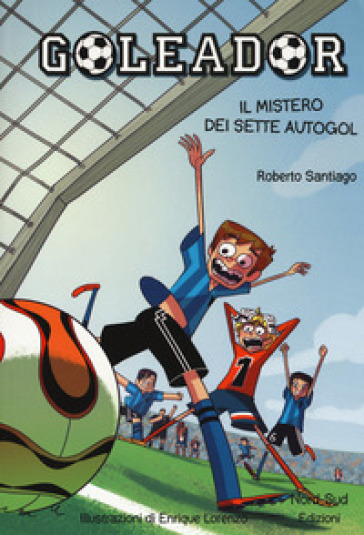 Il mistero dei sette autogol. Goleador. 2. - Roberto Santiago