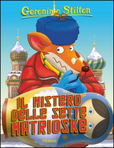 Il mistero delle sette matrioske. Ediz. illustrata - Geronimo Stilton