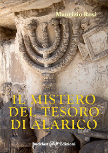 Il mistero del tesoro di Alarico. Ediz. integrale - Maurizio Rosi