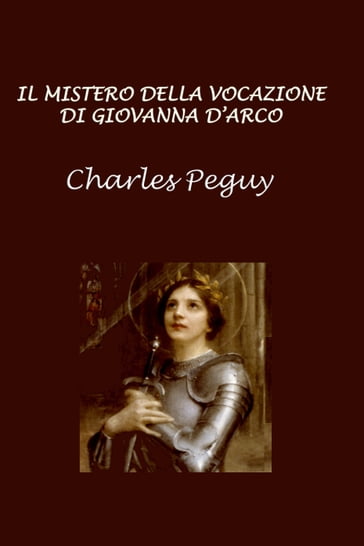 Il mistero della vocazione di Giovanna d'Arco - Charles PEGUY - Silvia Cecchini