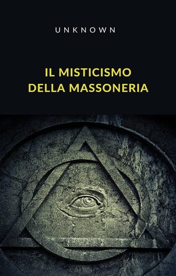 Il misticismo della massoneria (tradotto) - Sconosciuto