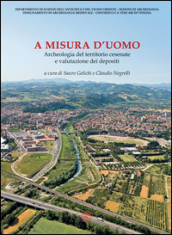 A misura d uomo. Archeologia del territorio cesenate e valutazione dei depositi