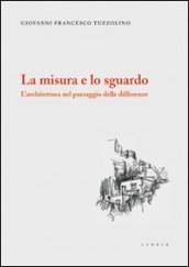 La misura e lo sguardo. L architettura nel paesaggio delle differenze