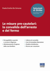 Le misure pre-cautelari: la convalida dell arresto e del fermo