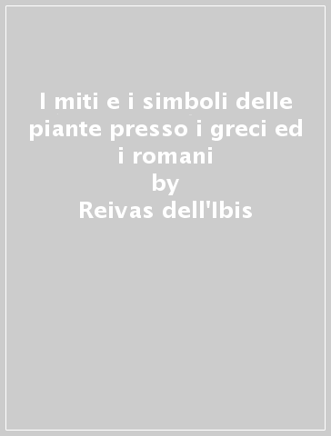 I miti e i simboli delle piante presso i greci ed i romani - Reivas dell