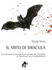 Il mito di Dracula. Dall