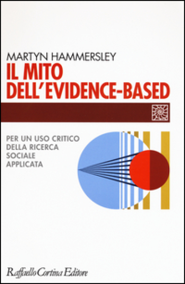 Il mito dell'evidence-based. Per un uso critico della ricerca sociale applicata - Martyn Hammersley