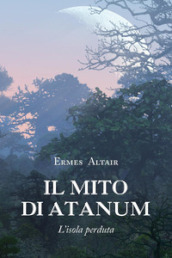 Il mito di Atanum. L isola perduta