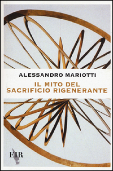 Il mito del sacrificio rigenerante - Alessandro Mariotti