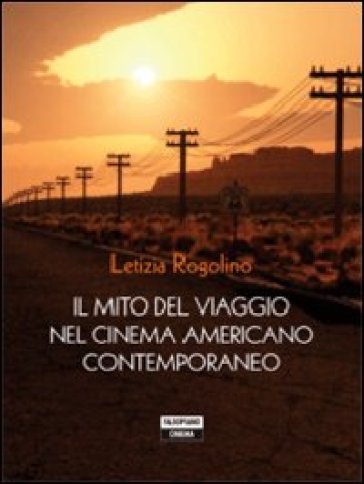Il mito del viaggio nel cinema americano - Letizia Rogolino